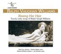 Ralph Vaughan Williams Kissing Her Hair