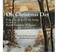 David Welton & Iain Burnside - Vaughan-Williams: On Christmas Day (Folk Carols) (Derek Welton, Iain Burnside) (Albion)