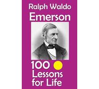 Ralph Waldo Emerson: 100 Lessons for Life