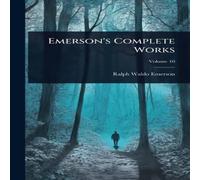 Ralph Waldo Emerson Emerson's Complete Works Hardcover Book Ralph Waldo Emerson Multicolor