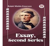 Ralph Waldo Emerson ESSAYS, SECOND SERIES Paperback Book Ralph Waldo Emerson Multicolor
