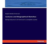 Ralph Waldo Emerson Lectures & Biographical Sketches:Being Volume X of Emerson's Ralph Waldo Emerson Multicolor