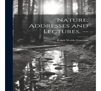 Ralph Waldo Emerson Nature, Addresses & Lectures. - Hardcover Book Ralph Waldo Emerson Multicolor