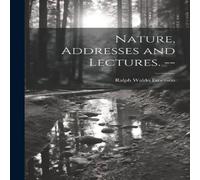 Ralph Waldo Emerson Nature, Addresses & Lectures. - Paperback Book in White Ralph Waldo Emerson White