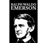 Ralph Waldo Emerson: Nature · Essays First & Second Series · Representative Men · The Conduct of Life