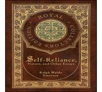 Ralph Waldo Emerson Self-Reliance, Nature, & Other Essays (Royal Collector's Ralph Waldo Emerson Multicolor