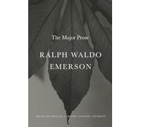 Ralph Waldo Emerson: The Major Prose