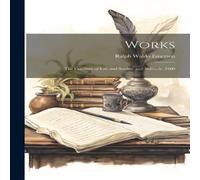 Ralph Waldo Emerson Works: The Conduct of Life & Society & Solitude. 1900 Ralph Waldo Emerson Multicolor
