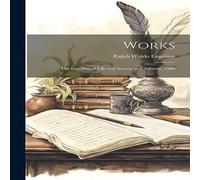Ralph Waldo Emerson Works: The Conduct of Life & Society & Solitude. 1900 Ralph Waldo Emerson Multicolor