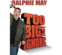 RALPHIE MAY: TOO BIG TO IGNORE