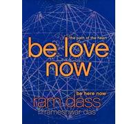 Be Love Now : The Path of the Heart by Rameshwar Das and Ram Dass (2011, ...