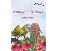 ramadan 30 days journal: Reflection & Goal Setting Pages with Prayer and Meal Planning Sections