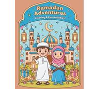 Ramadan Adventures: Coloring & Fun Activities: A Ramadan-Themed Coloring & Activity Book for Muslim Kids Ages 4-12
