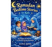 Ramadan bedtime stories for kids: 30 Nights of Stories to check during Ramadan.