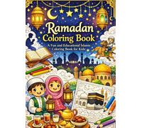 RAMADAN COLORING BOOK: A FUN AND EDUCATIONAL ISLAMIC COLORING BOOK FOR KIDS