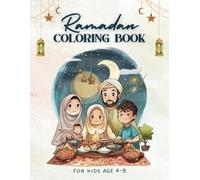 Ramadan Coloring Book for Kids Ages 4-8: Islamic Ramadan Inspired Educational Activity and Coloring Book - for Boys and Girls Ages 4-8 - Featuring 30 ... the spirit of Ramadan and Eid al-Fitr