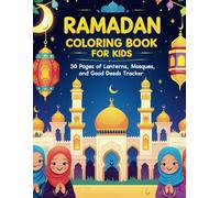 Ramadan Coloring Book for Kids: Fun Islamic Activities with 30 Pages of Lanterns, Mosques, and Good Deeds Tracker