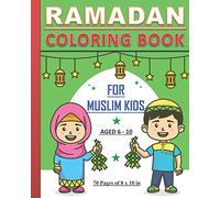 Ramadan - Coloring Book for Muslim Kids: Islamic coloring book about Ramadan for children, both boys and girls aged between 6 and 10 years old