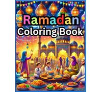 Ramadan Coloring Book: Ramadan Coloring Book: Awesome Islamic Adventure that brings to life the spirit of Ramadan in a fun and educational way