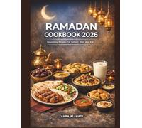 RAMADAN COOKBOOK 2026: Nourishing Recipes For Suhoor, Iftar, and Eid