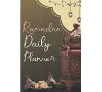 Ramadan Daily Planner: Islamic Journal For Adults To log, reflect and develop their spirituality during the 30 days of the holy month of Ramadan.