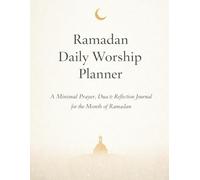 Ramadan Daily Worship Planner: A Minimal Prayer, Dua & Reflection Journal for the Month of Ramadan