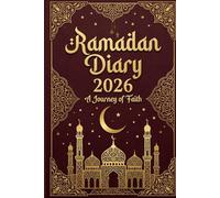 Ramadan Diary 2026: Your Ultimate Ramadan Companion: Illuminate Each Day with To-Do Lists, Nourishing Meals, Daily Prayers, and Quranic Serenity