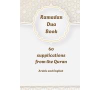 Ramadan Dua Book, 60 Supplications From the Holy Quran: Arabic and English Daily Duas