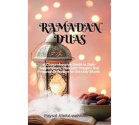 Ramadan Duas: A Comprehensive Guide to Daily Supplications, Thematic Prayers, and Personal Reflection for the Holy Month.