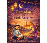 Ramadan for Little Muslims: A 30-Day Islamic Coloring Book of Faith, Kindness, and Ramadan Lessons for Kids Ages 4-8