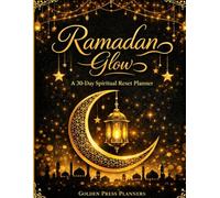 Ramadan Glow: A 30-Day Spiritual Reset Planner
