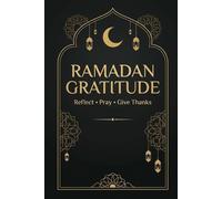 Ramadan Gratitude Journal: 30 Day Muslim Fasting Diary: Track Prayer, Daily Reflection, and Quran Reading.