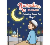 Ramadan in Colors, Educational and Fun Coloring Book for Young Children: Over 60 Ramadan-themed pages to help your child aged 4 to 10 discover this ... Coloring Workbooks for Boys and Girls)