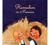 Ramadan in Morocco: A Vibrant Journey of Family, Traditions, and Unity
