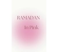 RAMADAN In Pink: A Month of Fasting , Praying and Tracking Journal For Women and Girls