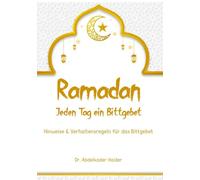 Ramadan: Jeden Tag ein Bittgebet: Hinweise & Verhaltensregeln beim Bittgebet