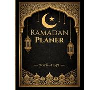 Ramadan Journal 1447/2026: Ein islamischer Begleiter für einen bewussten, organisierten und spirituell erfüllten Ramadan, 61 Seiten im A4-Format