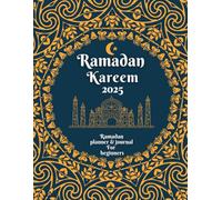 Ramadan journal 2025: a muslim guided ramadan planner 2025 , daily reflection with a thirty day tracker Maximizing Benefit in the Blessed Month