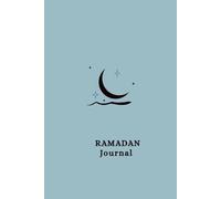 Ramadan Journal 2026: Daily Fasting Companion: Meal Trackers, Quran Notes, Hydration & Salah Checklists.