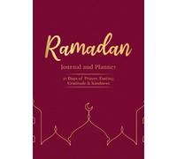 Ramadan Journal: 30 Days of Prayer, Fasting, Gratitude, Quran Recitation, and Reflection, Dua and Kindness Tracker, Daily Schedule Journaling Prompts ... Daily Goals for Men, Women, and Kids.