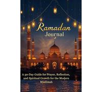 Ramadan Journal A 30-Day Guide for Prayer, Reflection, and Spiritual Growth for the Modern Muslimah: A Premium Full-Color 30-Day Spiritual Tracker for Prayer, Quran Reflections, and Daily Gratitude