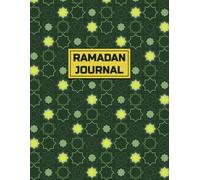 Ramadan Journal: A Daily Reflections Guided Tracker for the Holy Month of Fasting, Prayer and Spiritual Growth