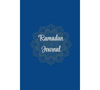 Ramadan Journal: A Guided Companion for Pre-Ramadan Preparation, Daily Reflection & Spiritual Growth