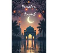 Ramadan Journal: A Premium Full-Color 30-Day Spiritual Tracker for Prayer, Quran Reflections, and Daily Gratitude
