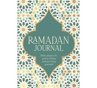 Ramadan Journal : A Stunning, Deluxe 30-Day Planner for Prayer, Fasting and Practising Gratitude