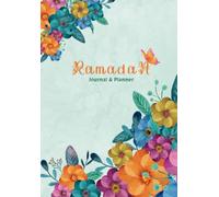Ramadan Journal and Planner: 30 Days Trackers for Fasting, Prayers, Tasbih, Daily Dua Recommendation, Quran Reading, Nutritious & Meal Planner, Mood Tracker, Gratitude and Reflection