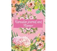 Ramadan Journal and Planner: Floral for Young Women: 30 Days Tracking Prayer, Fasting, Quran Reading, Dua, Ramadan To Do list, Gratitude and Kindness, ... And Daily Schedule Journaling Prompts Ramadan