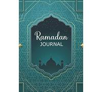 Ramadan Journal: Awesome Ramadan Set Goals Organizer Journal | Prayer Tracker, Quran Reading, Meals Planner and Writing Daily Reflections for Women Men