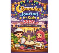 Ramadan Journal for Kids 2026: A Fun Islamic Activity Book with Coloring, Good Deeds & Daily Reflections