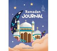 Ramadan Journal: The ultimate journal to guide you through the blessed month of Ramadan